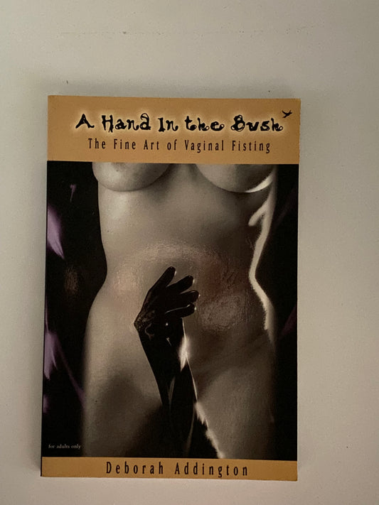 A Hand in the Bush - The Fine Art of Vaginal Fisting - 1997